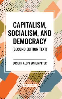 Capitalism Socialism and Democracy 2nd Edition