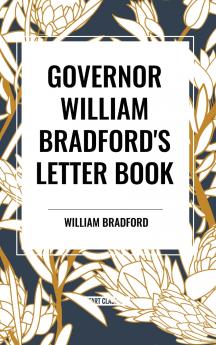 GOVERNOR WILLIAM BRADFORD'S LETTER BOOK