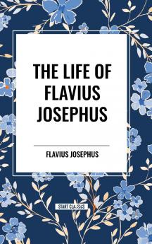 THE LIFE OF FLAVIUS JOSEPHUS