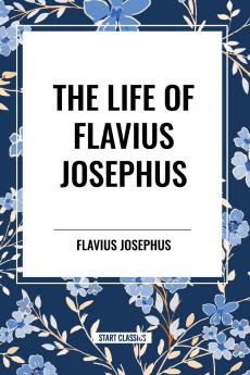 THE LIFE OF FLAVIUS JOSEPHUS