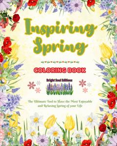 Inspiring Spring | Coloring Book | Stunning Springtime Elements Intertwined in Gorgeous Creative Patterns