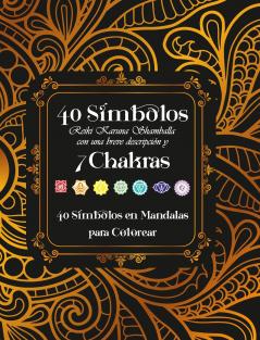 40 Symbolos Reiki Karuna Shamballa con una breve descripcoin y 7 Chakras