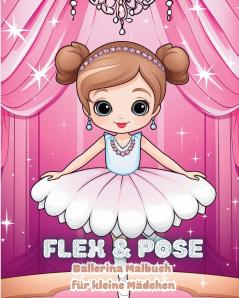 Flex and Pose - Ballerina Malbuch für kleine Mädchen