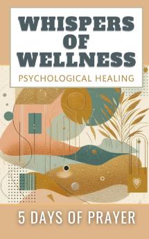 Whispers Of Wellness Psychological Healing 5 Days Of Prayer