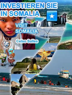 INVESTIEREN SIE IN SOMALIA  - Visit Somalia - Celso Salles