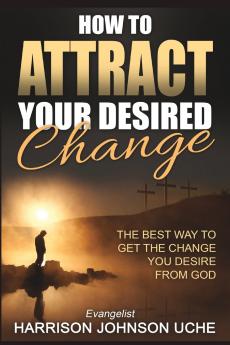 How to Attract Your Desired Change