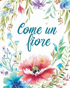 Come un fiore - Libro da colorare per adulti con metafore ispiratrici