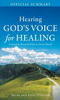 The Official Summary of Hearing God's Voice for Healing