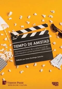 Tiempo de amistad. Representaciones de su práctica en el cine español contemporáneo (2000-2022)