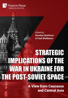 Strategic Implications of the War in Ukraine for the Post-Soviet Space