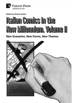 Italian Comics in the New Millennium. Vol. 2. New Scenarios New Forms New Themes