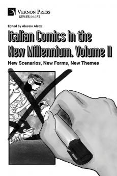 Italian Comics in the New Millennium. Vol. 2. New Scenarios New Forms New Themes