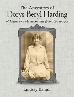 The Ancestors of Dorys Beryl Harding of Maine and Massachusetts from 1620 to 1951