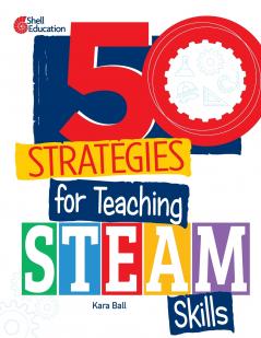 50 Strategies for Teaching STEAM Skills