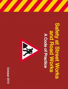 Safety at Street Works and Road Works A Code of Practice