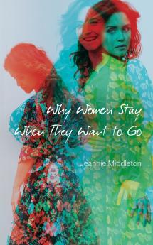 Why Women Stay When They Want to Go