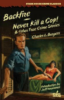 Backfire / Never Kill a Cop! & Other True Crime Stories