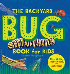 The Backyard Bug Book for Kids