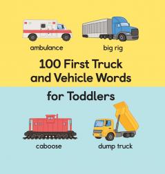 100 First Truck and Vehicle Words for Toddlers