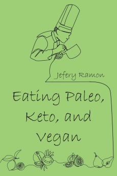 Eating Paleo Keto and Vegan