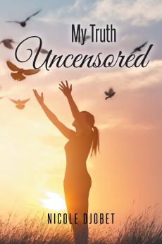 My Truth Uncensored