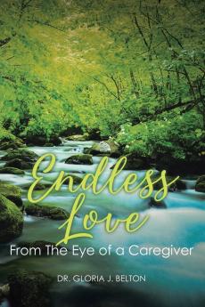 Endless Love From The Eye of a Caregiver