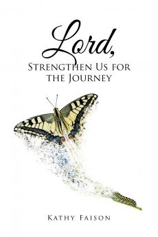 Lord Strengthen Us for the Journey