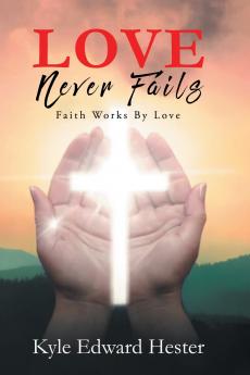 LOVE Never Fails