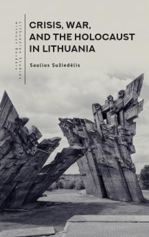 Crisis War and the Holocaust in Lithuania