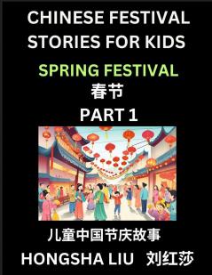 Chinese Festival Stories for Kids (Part 1) - Spring Festival Learn Mandarin Chinese Language Culture History with Folk Tales Based on China's Traditional Festivals Easy Lessons for Beginners Children Teen Young and Adults HSK All Levels Simplifie