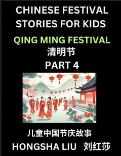 Chinese Festival Stories for Kids (Part 4) - Qing Ming Festival Learn Mandarin Chinese Language Culture History with Folk Tales Based on China's Traditional Festivals Easy Lessons for Beginners Children Teen Young and Adults HSK All Levels Simpli