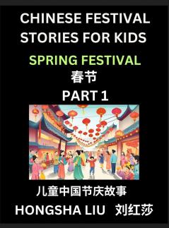 Chinese Festival Stories for Kids (Part 1) - Spring Festival Learn Mandarin Chinese Language Culture History with Folk Tales Based on China's Traditional Festivals Easy Lessons for Beginners Children Teen Young and Adults HSK All Levels Simplifie