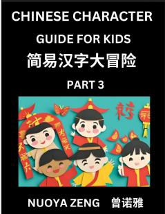 Chinese Character Guide for Kids (Part 3)- Learn Mandarin Chinese Language and Culture with Simplified Character Test Series Character Recognition & Reading Lessons for Beginners Intermediate and Advanced Level Students Young Adults Teens HSK All Le