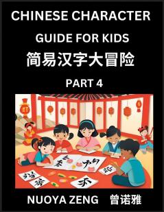 Chinese Character Guide for Kids (Part 4)- Learn Mandarin Chinese Language and Culture with Simplified Character Test Series Character Recognition & Reading Lessons for Beginners Intermediate and Advanced Level Students Young Adults Teens HSK All Le