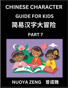 Chinese Character Guide for Kids (Part 7)- Learn Mandarin Chinese Language and Culture with Simplified Character Test Series Character Recognition & Reading Lessons for Beginners Intermediate and Advanced Level Students Young Adults Teens HSK All Le