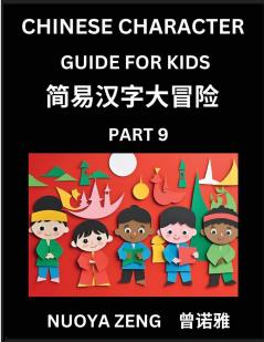 Chinese Character Guide for Kids (Part 9)- Learn Mandarin Chinese Language and Culture with Simplified Character Test Series Character Recognition & Reading Lessons for Beginners Intermediate and Advanced Level Students Young Adults Teens HSK All Le