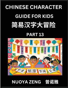 Chinese Character Guide for Kids (Part 13)- Learn Mandarin Chinese Language and Culture with Simplified Character Test Series Character Recognition & Reading Lessons for Beginners Intermediate and Advanced Level Students Young Adults Teens HSK All L