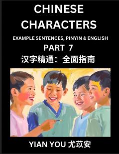 Fluently Reading Chinese Characters (Part 7) - A Beginner's Guide to Self-learn and Mastering Mandarin Chinese Language History and Culture; Learn Simplified Characters with Example Sentences Vocabulary Words Pinyin & English Kids Teens Young and