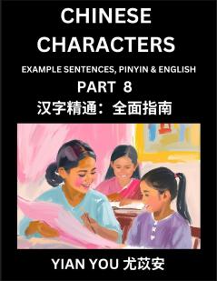 Fluently Reading Chinese Characters (Part 8) - A Beginner's Guide to Self-learn and Mastering Mandarin Chinese Language History and Culture; Learn Simplified Characters with Example Sentences Vocabulary Words Pinyin & English Kids Teens Young and