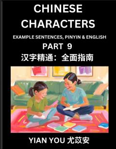 Fluently Reading Chinese Characters (Part 9) - A Beginner's Guide to Self-learn and Mastering Mandarin Chinese Language History and Culture; Learn Simplified Characters with Example Sentences Vocabulary Words Pinyin & English Kids Teens Young and