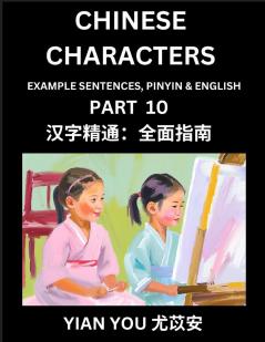 Fluently Reading Chinese Characters (Part 10) - A Beginner's Guide to Self-learn and Mastering Mandarin Chinese Language History and Culture; Learn Simplified Characters with Example Sentences Vocabulary Words Pinyin & English Kids Teens Young and