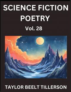 Science Fiction Poetry (Volume 28)- SciFi Fantasy and Speculative Poetry Discover Chronicles of the Sci-fi Stellar Verse Echoes of the Void and Nebula Narrative Anthology
