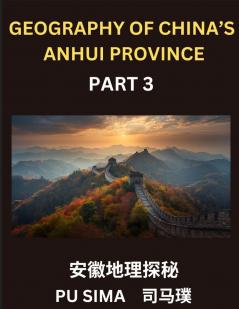 Geography of China's Anhui Province (Part 3)- Chinese Characters Pinyin & English Guide to Anhui Navigating Addresses Provinces Cities Counties Names Surnames and Comprehensive HSK Preparation