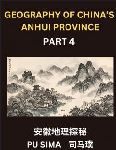 Geography of China's Anhui Province (Part 4)- Learn Mandarin Chinese A Complete Resource Featuring Chinese Characters Pinyin and English for Anhui's Address System Names Surnames and HSK All Levels
