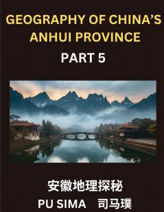 Geography of China's Anhui Province (Part 5)- Chinese Characters Pinyin and English Your Pathway to Understanding Anhui's Addresses Names Surnames and Mastering Mandarin Chinese for HSK All Levels