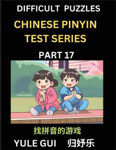 Difficult Level Chinese Pinyin Test Series (Part 17) - Test Your Simplified Mandarin Chinese Character Reading Skills with Simple Puzzles HSK All Levels Beginners to Advanced Students of Mandarin Chinese
