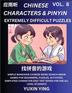 Extremely Difficult Level Chinese Characters & Pinyin (Part 8) -Mandarin Chinese Character Search Brain Games for Beginners Puzzles Activities Simplified Character Easy Test Series for HSK All Level Students