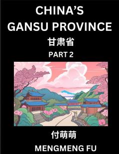 China's Gansu Province (Part 2)- Learn Chinese Characters Words Phrases with Chinese Names Surnames and Geography
