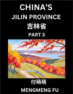 China's Jilin Province (Part 3)- Learn Chinese Characters Words Phrases with Chinese Names Surnames and Geography Books for Kids Young and Adults HSK All Levels to Understand Chinese Geographical Organization