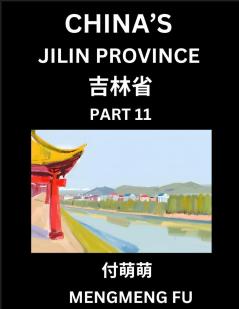 China's Jilin Province (Part 11)- Learn Chinese Characters Words Phrases with Chinese Names Surnames and Geography Books for Kids Young and Adults HSK All Levels to Understand Chinese Geographical Organization